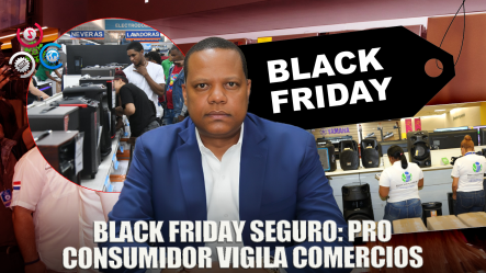 Pro Consumidor Aseguró Inspecciona Comercios Para Evitar Publicidad Engañosa Para Este Black Friday
