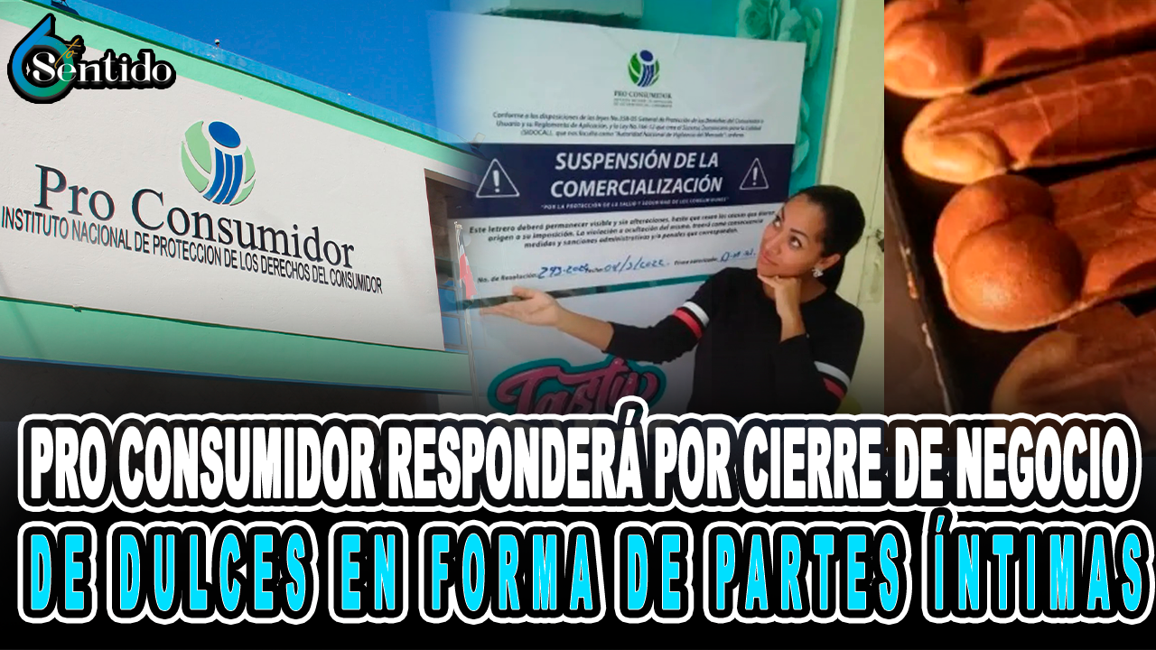 Pro Consumidor Responderá Por Cierre De Negocio De Dulces En Forma De Partes íntimas – 6to Sentido By Cachicha