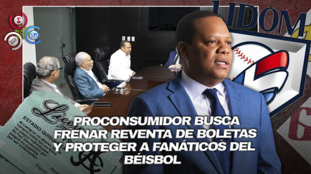 ProConsumidor Y Lidom Se Unen Para Evitar Mercado Negro En Venta De Boletas Del Torneo De Béisbol
