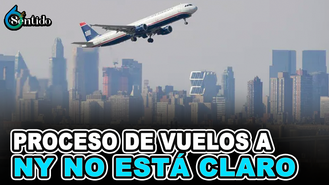Proceso De Vuelos A NY No Está Claro | 6to Sentido