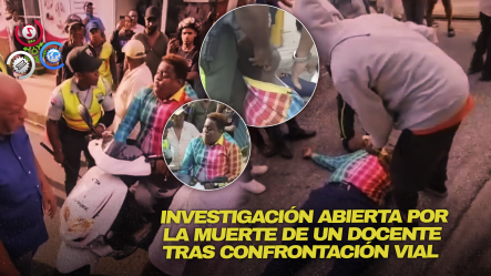 Profesor Muere Tras Discusión Con Agentes Del DIGESETT En Higüey