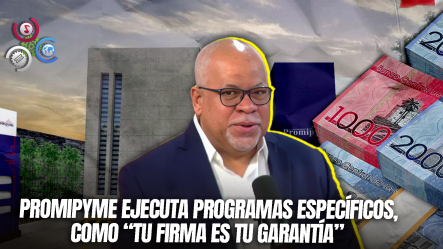 Promipyme Explica Funcionamiento Y Facilidades Para Acceso A Créditos Subsidiados En RD