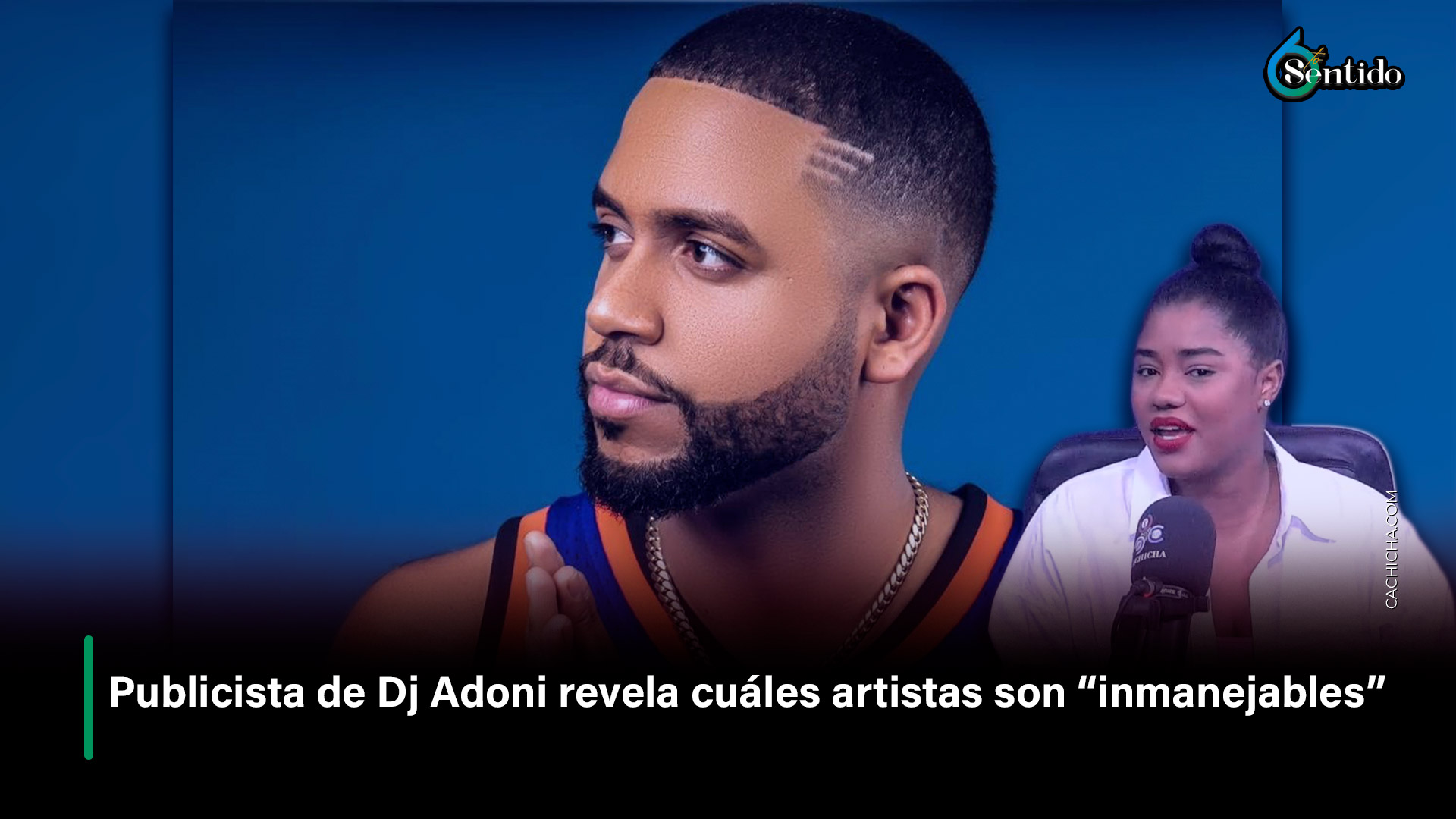 Publicista De Dj Adoni Revela Cuáles Artistas Son “inmanejables” | 6to Sentido By Cachicha