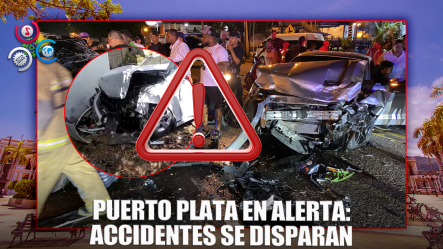 Puerto Plata En Alerta: Accidentes De Tránsito Crecen Descontroladamente