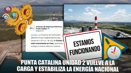 Punta Catalina Unidad 2 Vuelve A Generar Energía