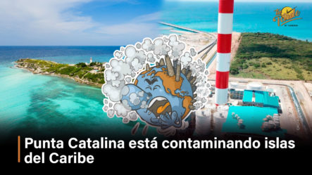 Punta Catalina Está Contaminando Islas Del Caribe