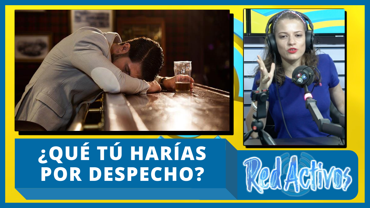 ¿Qué Tú Harías Por Despecho?