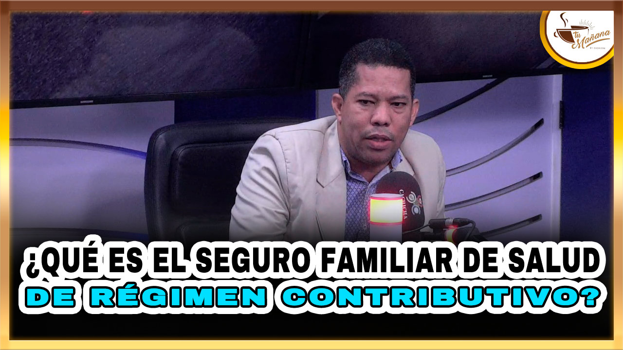 ¿Qué Es El Seguro Familiar De Salud De Régimen Contributivo? | Tu Mañana By Cachicha