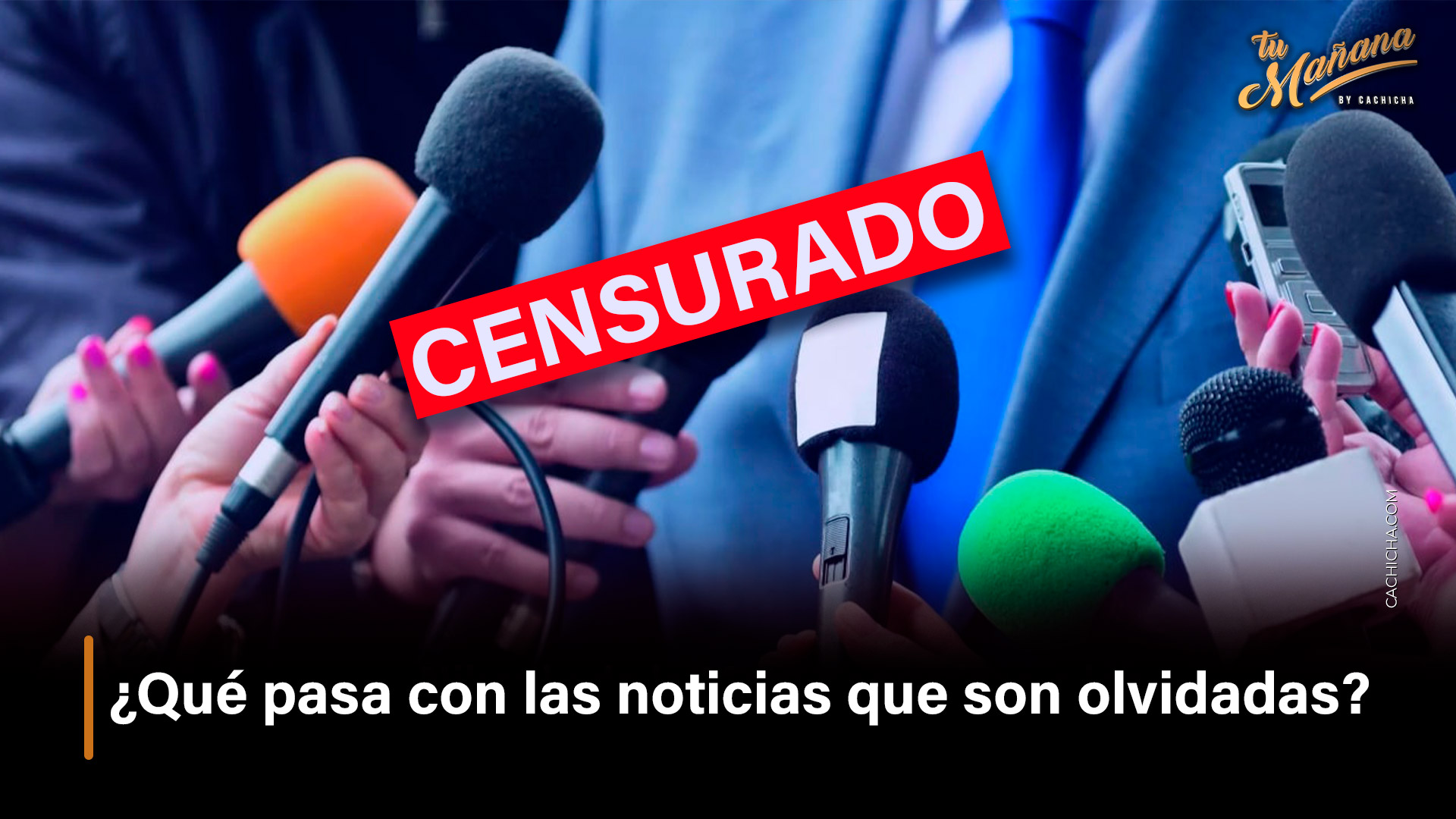 ¿Qué Pasa Con Las Noticias Que Son Olvidadas? │Tu Mañana By Cachicha