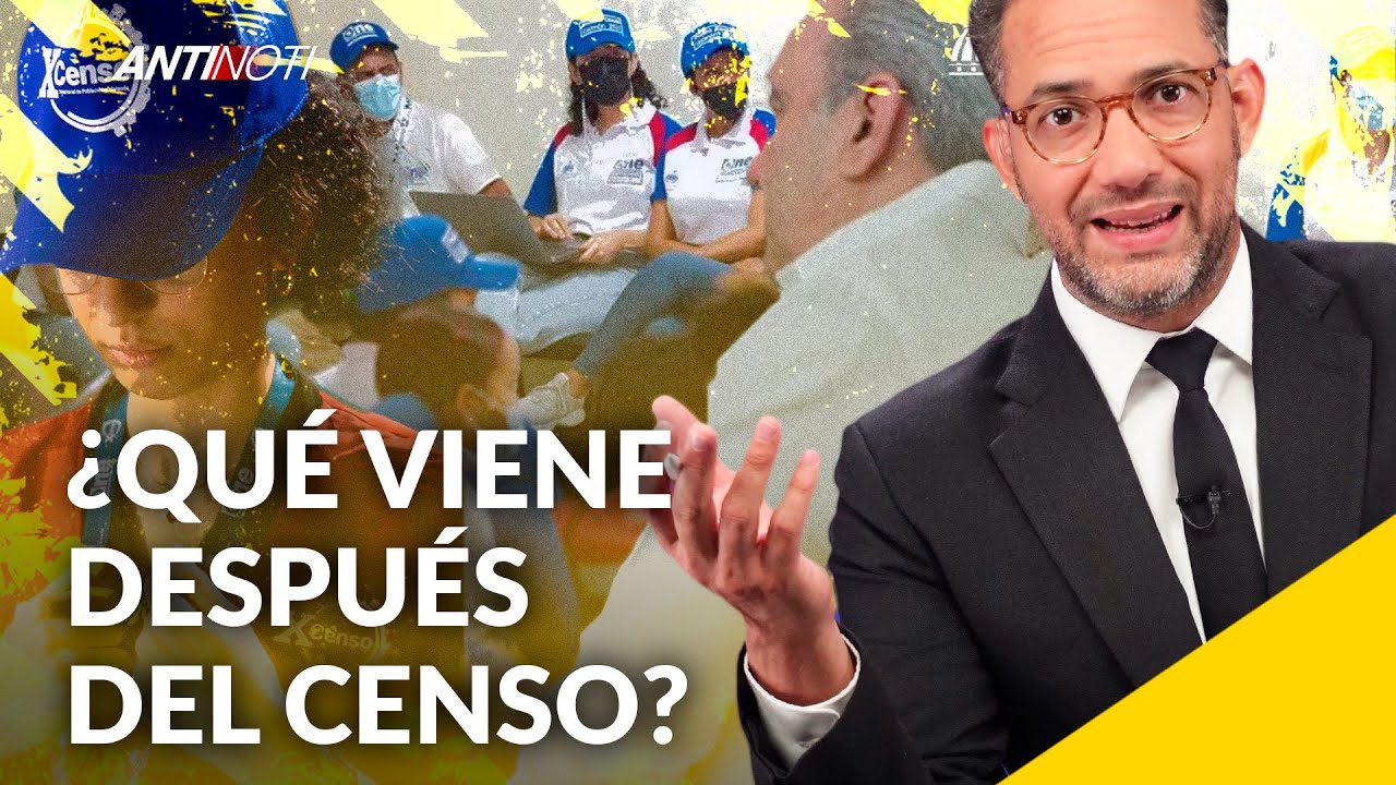 ¿Qué Viene Después Del Censo? | Antinoti