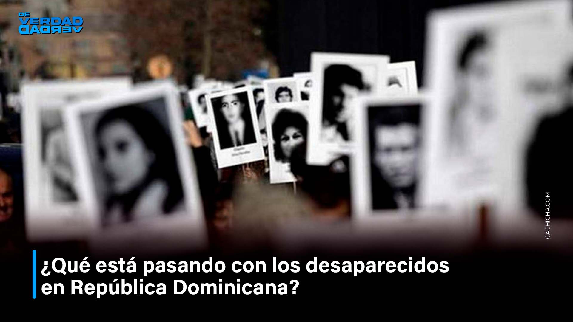 ¿Qué Está Pasando Con Los Desaparecidos En República Dominicana? | De Verdad Verdad