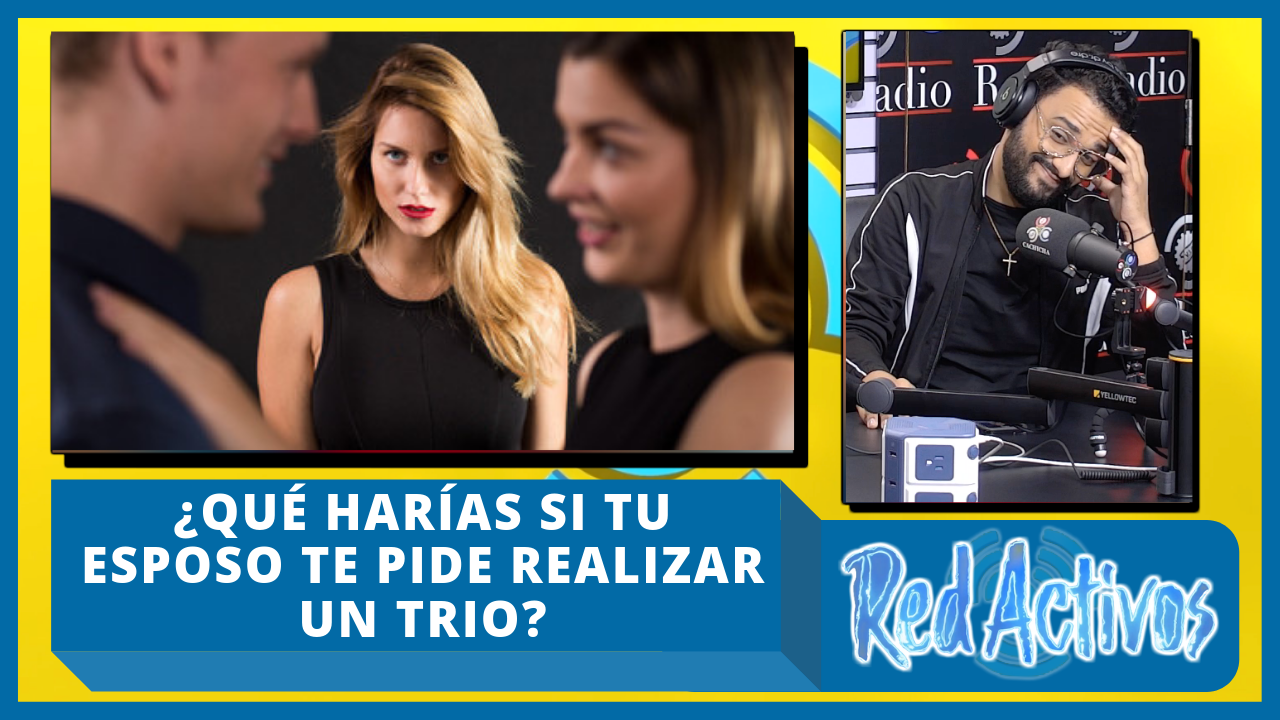 ¿Qué Harías Si Tu Esposo Te Pide Realizar Un Trio?