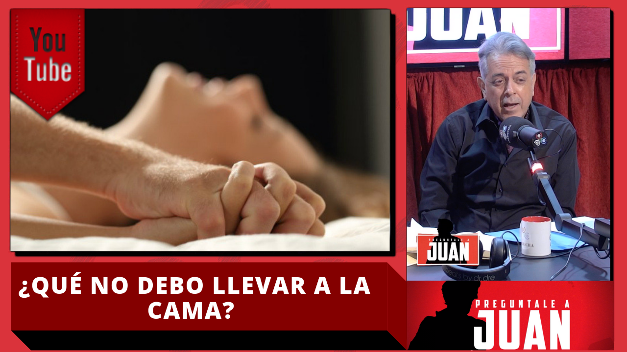 Juan: ¿Qué No Debo Llevar A La Cama? Pregúntale A Juan En Cachicha Tv