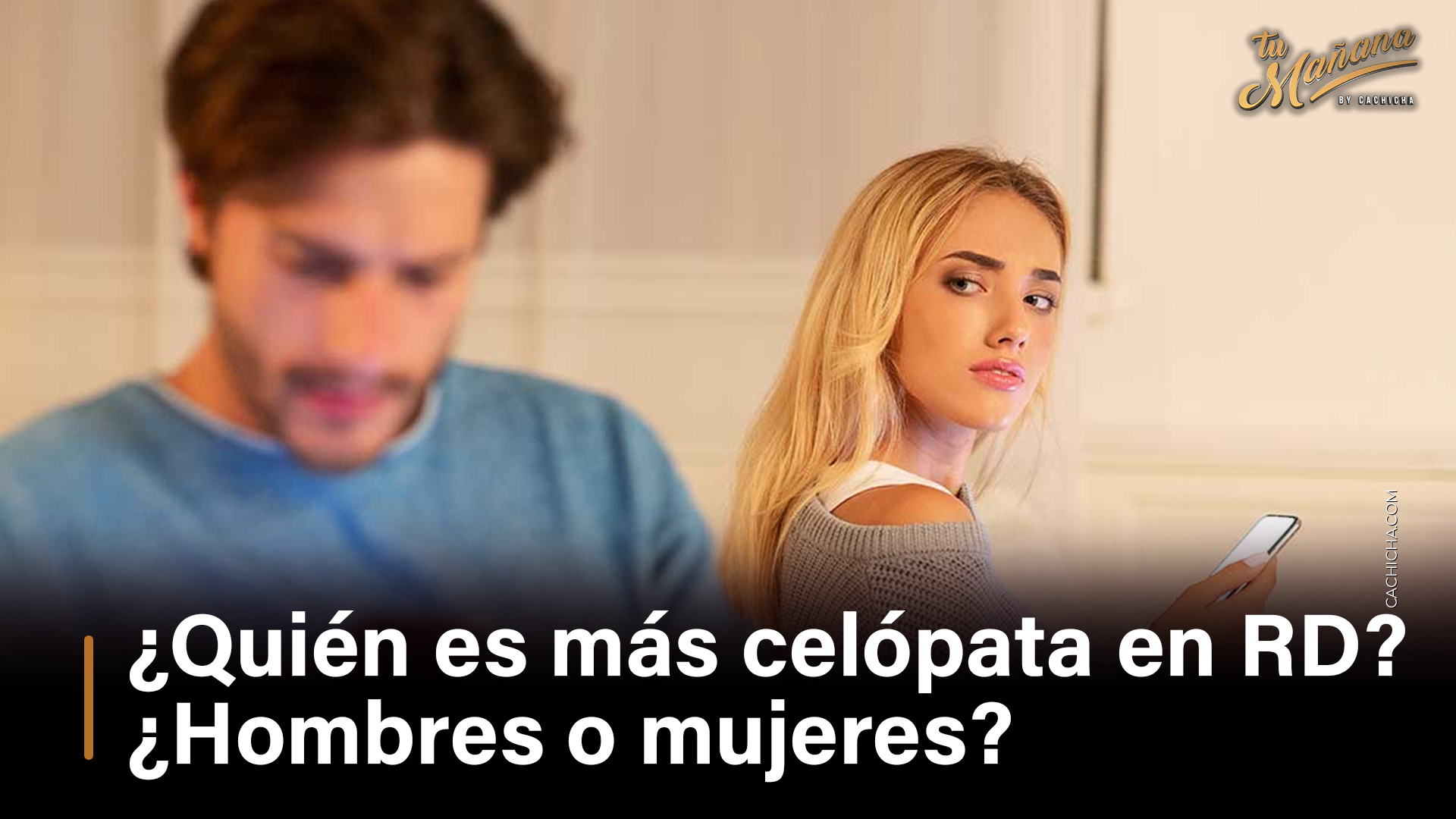 ¿Quién Es Más Celópata En RD ¿Hombres O Mujeres? | Tu Mañana By Cachicha