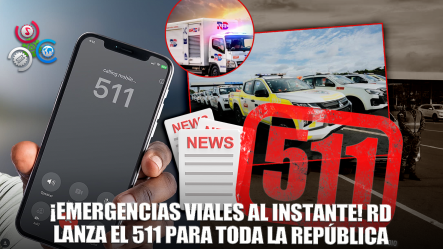 RD Vial Lanza 511 Como El Nuevo Número De Asistencia En Carretera A Nivel Nacional