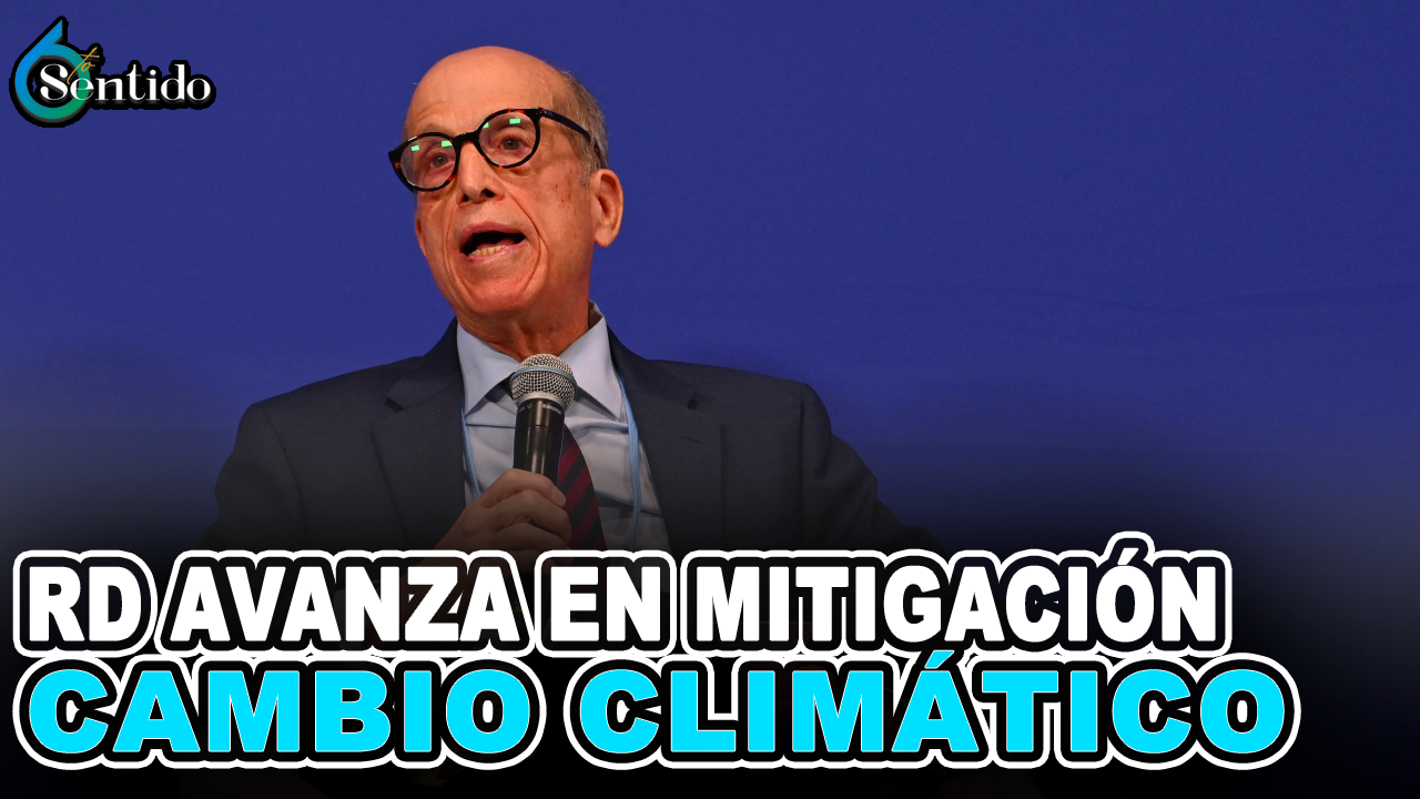 Max Puig – RD Avanza En Mitigación Cambio Climático – 6to Sentido