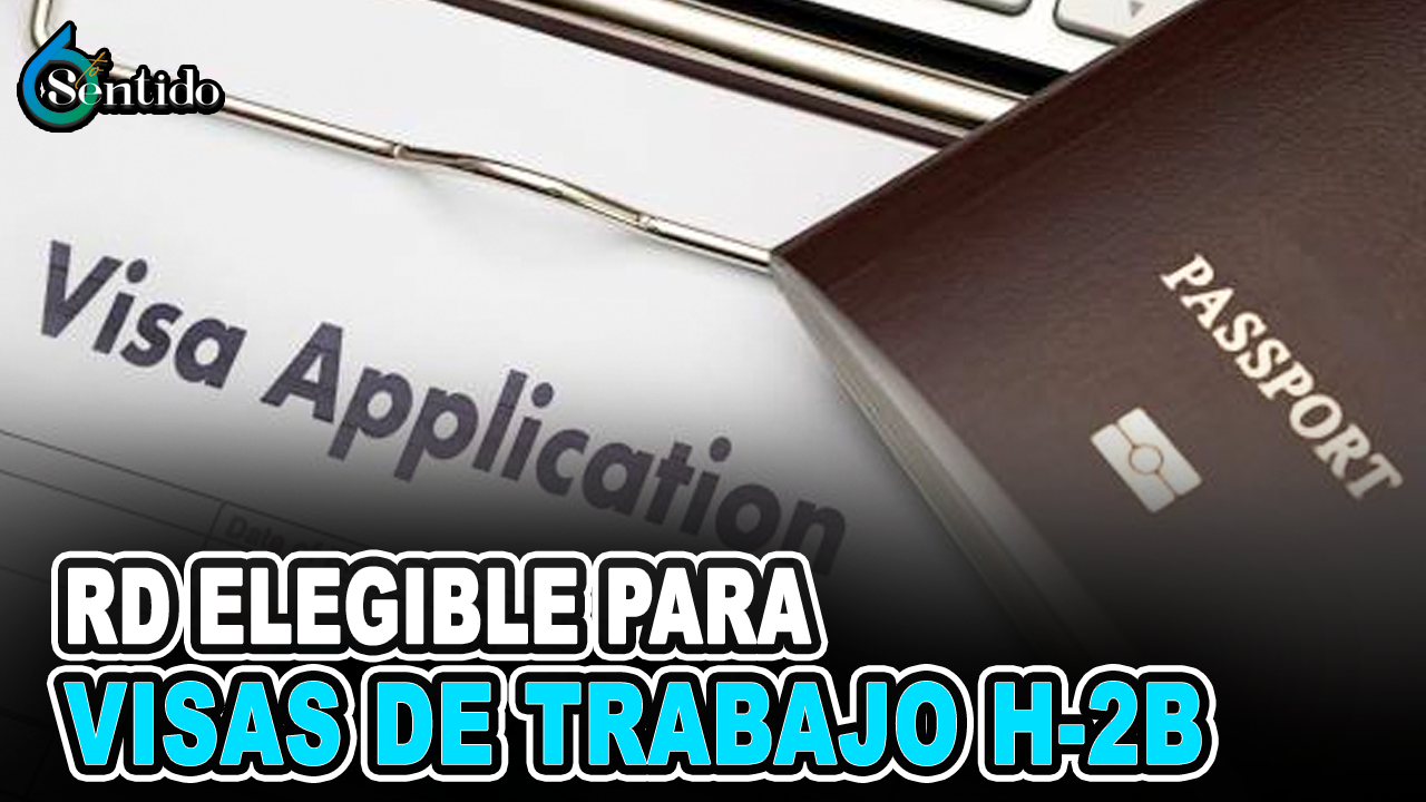 RD Elegible Para Visas De Trabajo H-2B | 6to Sentido