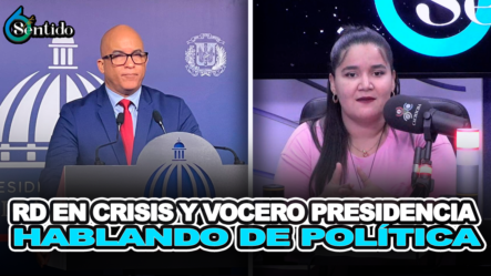 RD En Crisis Y Vocero Presidencia Hablando De Política – 6to Sentido By Cachicha