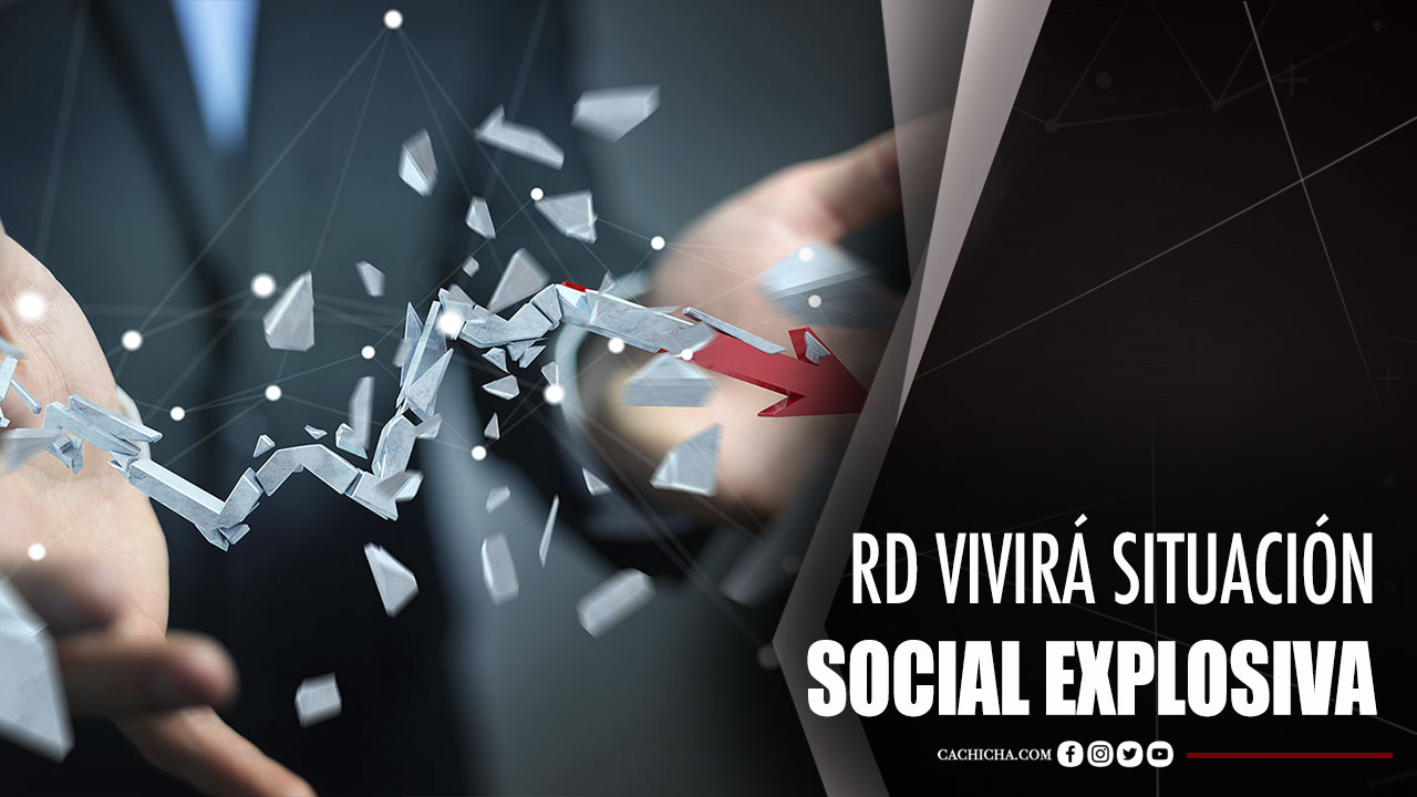 RD Vivirá Una Situación Social Explosiva En El 2021 Según Economista