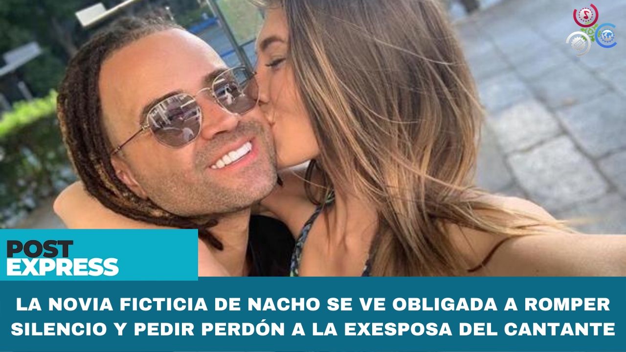La Novia De Nacho Se Ve Obligada A Romper Silencio Y Pedir Perdón A La Exesposa Del Cantante