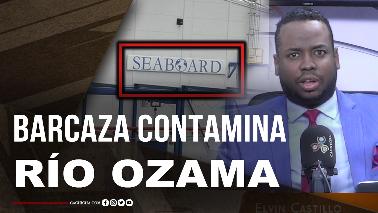 La Barcaza De Seaboard Que Está Matando El Río Ozama