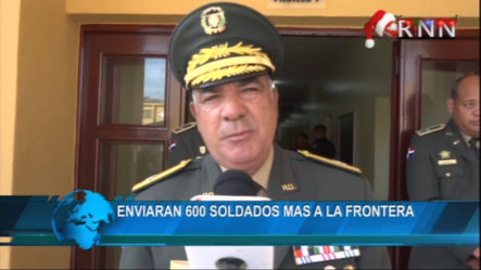 Enviarán 600 Soldados Más A La Frontera