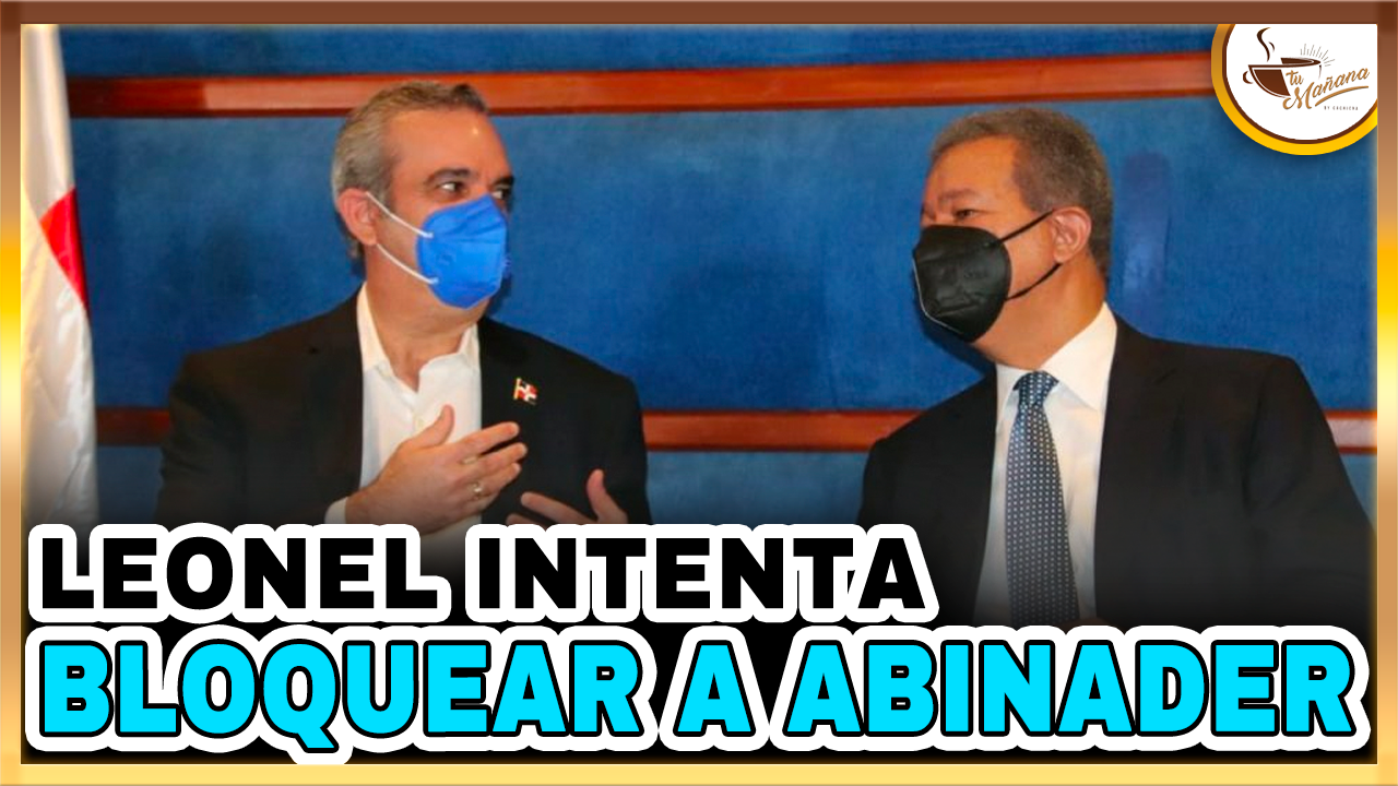 Rafael Caminero – Leonel Intenta Bloquear A Abinader | Tu Mañana By Cachicha