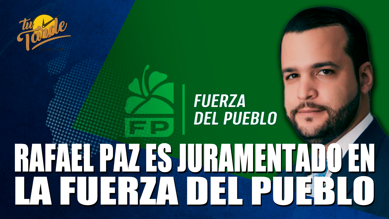 Rafael Paz Es Juramentado En La Fuerza Del Pueblo  – Tu Tarde By Cachicha