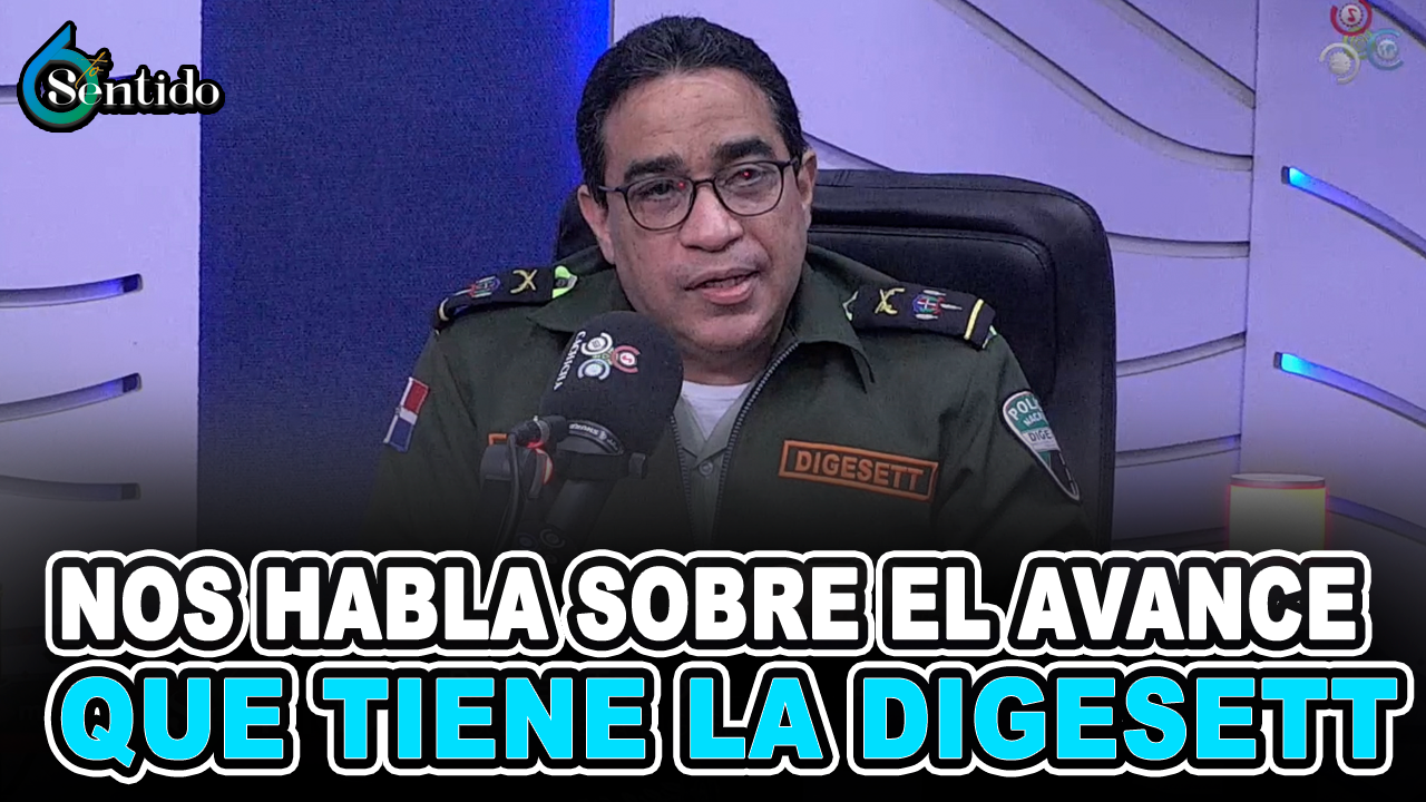 Rafael Tejeda Baldera – Nos Habla Sobre El Avance Que Tiene La DIGESETT | 6to Sentido