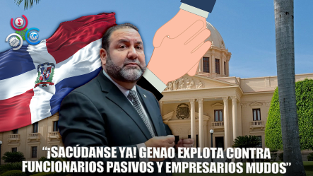 Ramón Rogelio Genao: Gobierno Luce Indefenso Y Necesita Sacudida Urgente