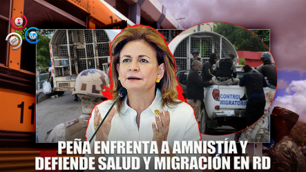 Raquel Peña Rechaza Críticas De Amnistía Internacional Sobre Salud Y Migración En RD