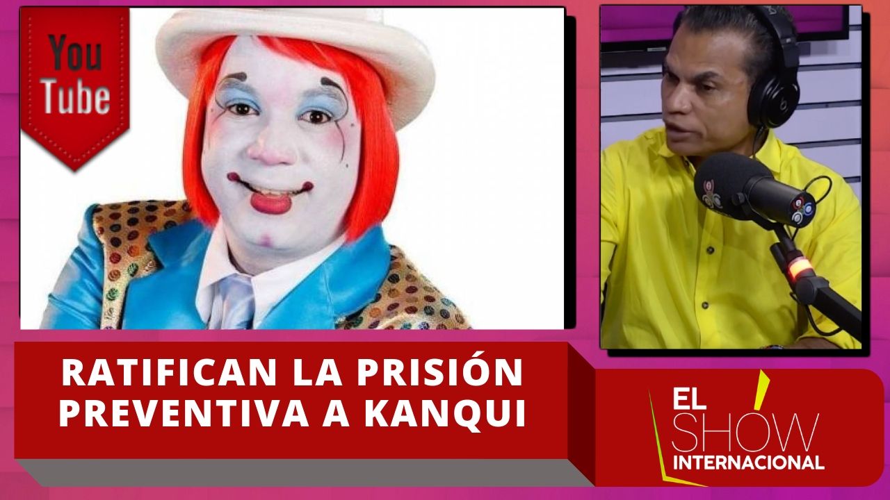 Ratifican La Prisión Preventiva A Kanqui