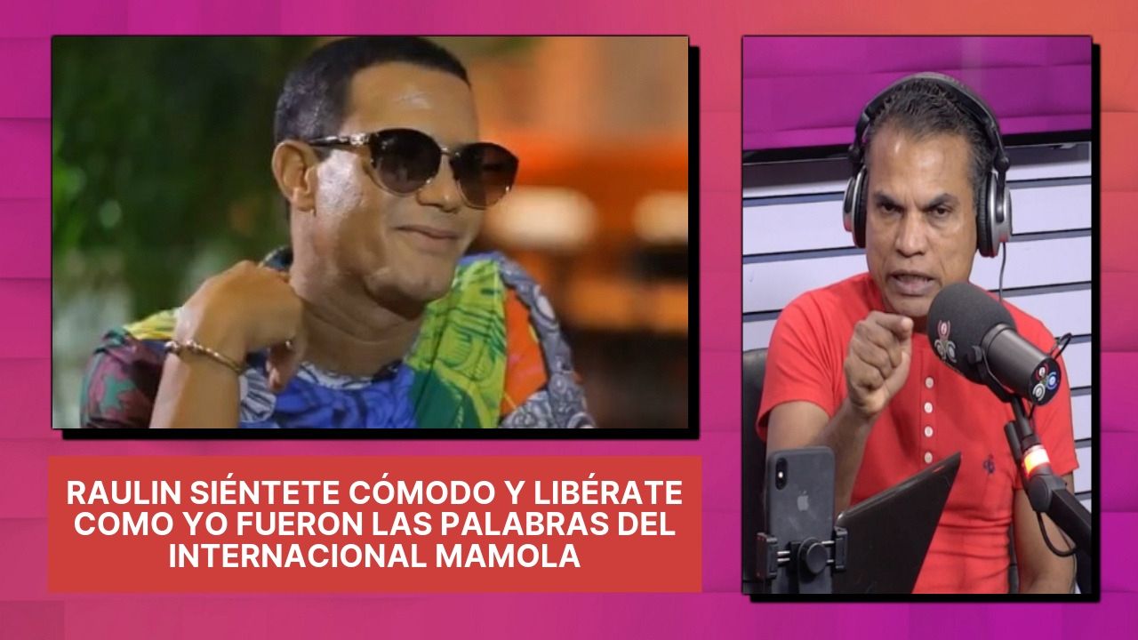 Raulin Siéntete Cómodo Y Libérate Como Yo Fueron Las Palabras Del Internacional Mamola