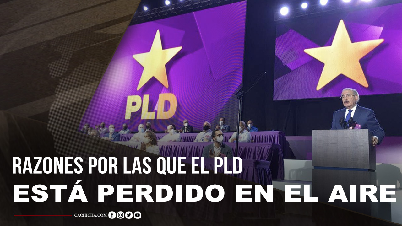 Razones Por Las Que El PLD Está Perdido En El Aire