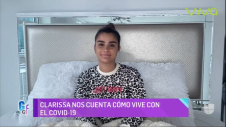 Clarissa Molina Habla De Todo Los Síntomas Del COVID-19 Ya En Su Recuperación