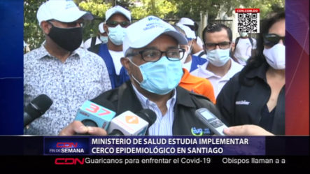 MS Estudia Implementar Cerco Epidemiológico En Santiago