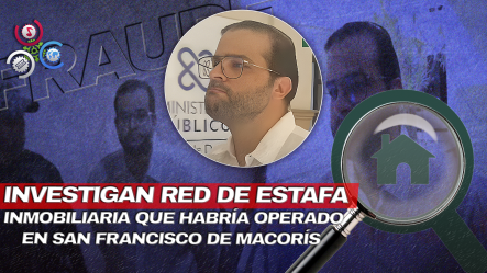 Reconocido Abogado De SFM Es Acusado De Liderar Millonaria Red De Estafa Inmobiliaria