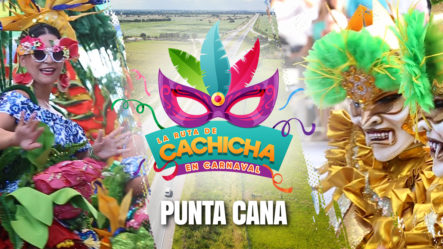 Recorriendo El Carnaval De Punta Cana En La Ruta De Cachicha En Carnaval 2019