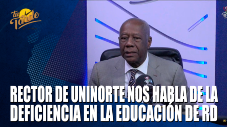 Rector De UNINORTE Nos Habla De La Deficiencia En La Educación En RD – Tu Tarde By Cachicha
