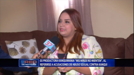 Ex Productora De Kanquimania “Mis Niños No Mienten” Al Referirse A Las Acusaciones De Abuso Sexual Contra Kanqui