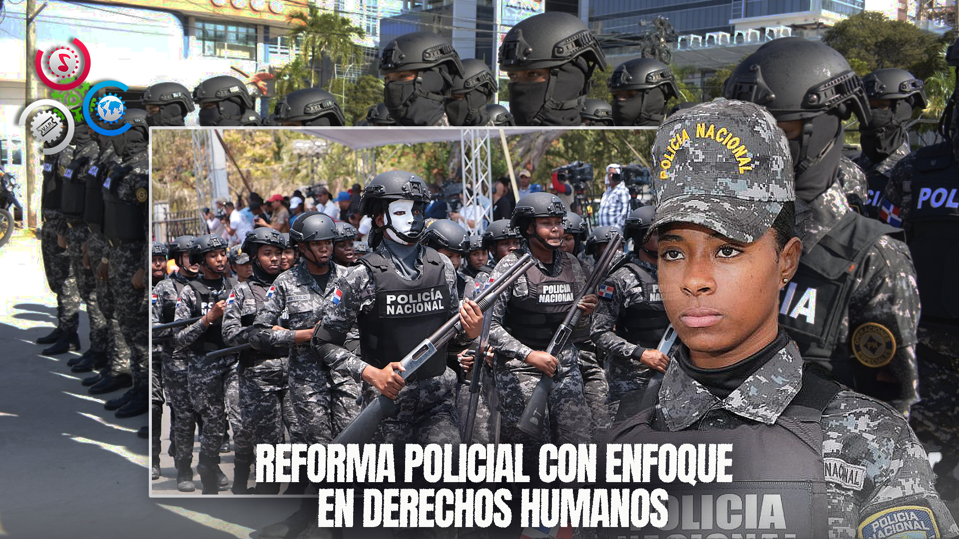 Reforma Policial Transforma El Rumbo De La Seguridad Nacional