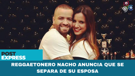 Reggaetonero Nacho Anuncia Que Se Separa De Su Esposa