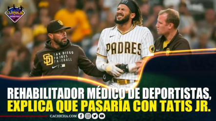 Rehabilitador Médico De Deportistas, Explica Que Pasaría Con Tatis Jr. – Curvas Deportivas By Cachicha