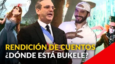 Rendición De Cuentas De Luis Abinader: ¿Dónde Está Bukele? | Antinoti