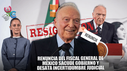 Renuncia Fiscal General De México: Conflicto Con Gobierno Desata Crisis