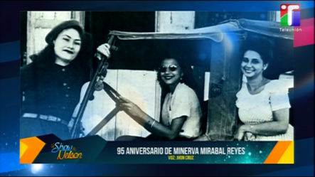 Reportaje Sobre La Vida De Minerva Mirabal | El Show De Nelson
