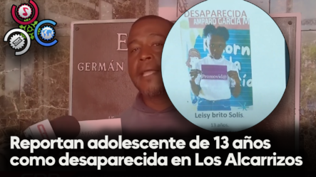 Reportan Adolescente De 13 Años Como Desaparecida En Los Alcarrizos