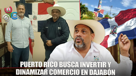 Representante Comercial De Puerto Rico En RD Explora Oportunidades De Inversión En Dajabón