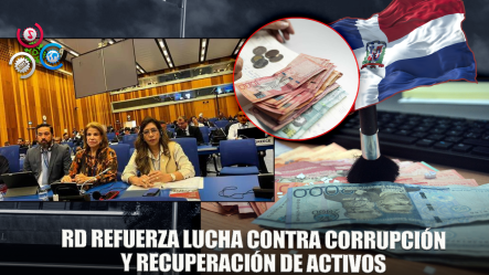 República Dominicana Se Prepara Para Ampliar Sus Esfuerzos Para Recuperar Activos Públicos