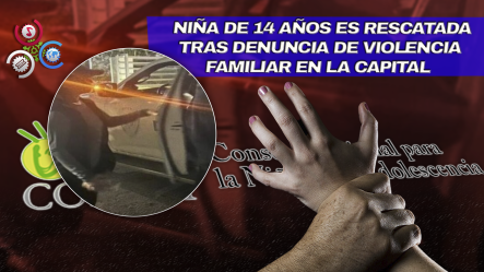 Rescatan Adolescente Que Denunció Maltrato Físico De Su Madre En El DN